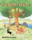 The Secret Of Life By Marian Elliott Cover Image