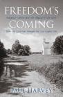 Freedom's Coming: Religious Culture and the Shaping of the South from the Civil War through the Civil Rights Era By Paul Harvey Cover Image