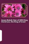 Imam Mahdi: Heir of HRH King David [as], the King of Israel: Messianic Age By Ibrahim the Beast A. Sign of the Hour Cover Image