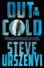 Out in the Cold: An Alex Martel Thriller (Special Agent Alexandra Martel #2) By Steve Urszenyi Cover Image