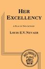 Her Excellency By Louis E. V. Nevaer Cover Image
