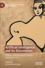 Artificial Intelligence and Its Discontents: Critiques from the Social Sciences and Humanities (Social and Cultural Studies of Robots and AI) Cover Image