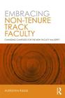 Embracing Non-Tenure Track Faculty: Changing Campuses for the New Faculty Majority By Adrianna Kezar (Editor) Cover Image