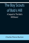 The Boy Scouts of Bob's Hill; A Sequel to 'The Bob's Hill Braves' Cover Image