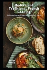 Modern and Traditional French Cooking: Delicious, Easy and Healthy Recipes from France By Tonya Alanis Cover Image