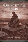 Making Isaiah Plain: An Old Testament Study Guide for the Book of Isaiah By Randal S. Chase Cover Image