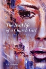 The Real life of a Church Girl, The Untold Story By T. J. Callahan Cover Image