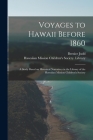 Voyages to Hawaii Before 1860; a Study Based on Historical Narratives in the Library of the Hawaiian Mission Children's Society By Bernice Judd, Hawaiian Mission Children's Society (Created by) Cover Image