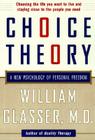 Choice Theory: A New Psychology of Personal Freedom By William Glasser, M.D. Cover Image