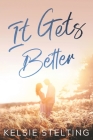 It Gets Better By Kelsie Stelting Cover Image