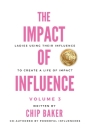 The Impact of Influence Volume 3: Ladies Using Their Influence to Create a Life of Impact Cover Image