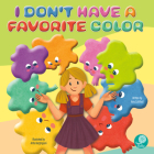 I Don't Have a Favorite Color By Amy Culliford, Anita Barghigiani (Illustrator) Cover Image