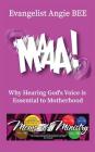 Maaa!: Why Hearing God's Voice is Essential to Motherhood Cover Image