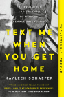 Text Me When You Get Home: The Evolution and Triumph of Modern Female Friendship By Kayleen Schaefer Cover Image