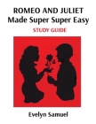 Romeo and Juliet: Made Super Super Easy By Evelyn Samuel Cover Image
