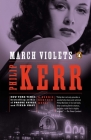 March Violets: A Bernie Gunther Novel By Philip Kerr Cover Image