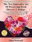The New Innovative Art Of Preserving Fresh Flowers & Foliage NOW You Can MASTER The TRADE SECRETS To PRESERVE LUMINOUS FLOWERS To Remain Freshly Hydra Cover Image