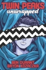 Twin Peaks Unwrapped By Bryon Kozaczka, John Thorne (Foreword by), Ben Durant Cover Image