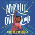 Nikhil Out Loud By Maulik Pancholy, Maulik Pancholy (Read by) Cover Image