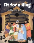 Fit for a King: A Bedtime Story Cover Image