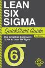 Lean Six Sigma QuickStart Guide: The Simplified Beginner's Guide to Lean Six Sigma By Benjamin Sweeney, Clydebank Business Cover Image
