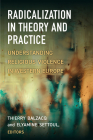 Radicalization in Theory and Practice: Understanding Religious Violence in Western Europe By Thierry Balzacq, Elyamine Settoul Cover Image