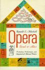 Opera—Dead or Alive: Production, Performance and Enjoyment of Musical Theatre By Ronald E. Mitchell Cover Image