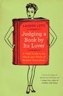Judging a Book by Its Lover: A Field Guide to the Hearts and Minds of Readers Everywhere By Lauren Leto Cover Image