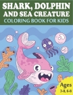 Shark, Dolphin and Sea Creature Coloring Book for Kids: Great Gift for Boys & Girls, Ages 3-8, 6-8 By Samsuddin, Coloring House Publishing Cover Image