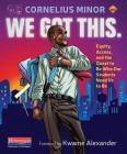 We Got This.: Equity, Access, and the Quest to Be Who Our Students Need Us to Be By Cornelius Minor Cover Image