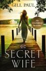 The Secret Wife: A Captivating Story of Romance, Passion and Mystery By Gill Paul Cover Image