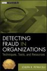 Detecting Fraud in Organizations: Techniques, Tools, and Resources (Wiley Corporate F&a #638) Cover Image
