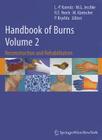 Handbook of Burns, Volume 2: Reconstruction and Rehabilitation By Lars-Peter Kamolz (Editor), Marc G. Jeschke (Editor), Raymund E. Horch (Editor) Cover Image