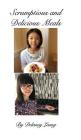 Scrumptious and Delicious Meals By Delaney Leung Cover Image