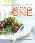 Serves One: Simple Meals to Savor When You're on Your Own By Toni Lydecker Cover Image