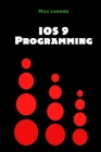 IOS 9 Programming: App Development with Swift. Ultimate and Easy User Guide By Max Lemann Cover Image