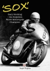 'Sox': Gary Hocking - The Forgotten World Motorcycle Champion By Roger Hughes Cover Image