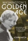 Washington's Golden Age: Hope Ridings Miller, the Society Beat, and the Rise of Women Journalists By Joseph Dalton Cover Image
