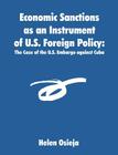 Economic Sanctions as an Instrument of U.S. Foreign Policy: The Case of the U.S. Embargo against Cuba By Helen Osieja Cover Image