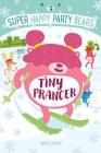 Super Happy Party Bears: Tiny Prancer By Marcie Colleen, Steve James (Illustrator) Cover Image