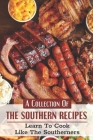 A Collection Of The Southern Recipes: Learn To Cook Like The Southerners: Southern Food List By Marcelo Rommelfanger Cover Image