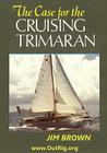 The Case for the Cruising Trimaran By Jim Brown Cover Image