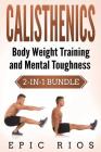 Calisthenics: Body Weight Training and Mental Toughness Cover Image