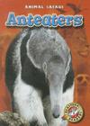 Anteaters (Animal Safari) By Megan Borgert-Spaniol Cover Image