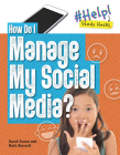 How Do I Manage My Social Media? By Ruth Bennett, Sarah Eason Cover Image