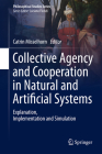 Collective Agency and Cooperation in Natural and Artificial Systems: Explanation, Implementation and Simulation (Philosophical Studies #122) By Catrin Misselhorn (Editor) Cover Image