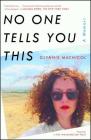 No One Tells You This: A Memoir By Glynnis MacNicol Cover Image