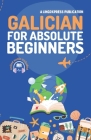 Galician for Absolute Beginners: Basic Words and Phrases Across 50 Themes with Online Audio Pronunciation Support By Lingoxpress Cover Image