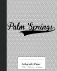 Calligraphy Paper: PALM SPRINGS Notebook By Weezag Cover Image