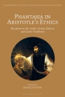 Phantasia in Aristotle's Ethics: Reception in the Arabic, Greek, Hebrew and Latin Traditions (Bloomsbury Studies in the Aristotelian Tradition) Cover Image